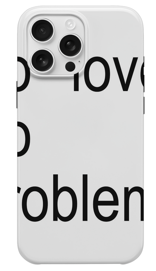 No Love No Problem Telefon Kılıfı Minimalist Tasarım